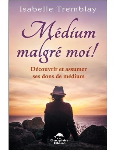 Médium malgré moi !