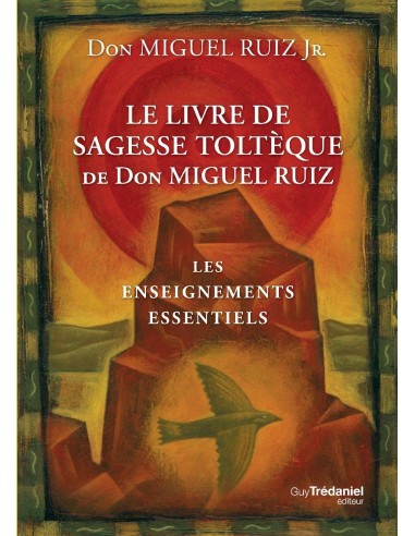 Le livre de sagesse toltèque de Don Miguel Ruiz