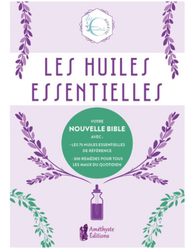 Les Huiles Essentielles (Les essentiels bien-être)