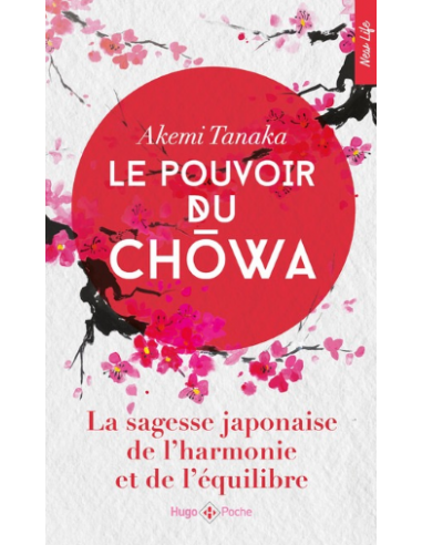 LE POUVOIR DU CH WA - LA SAGESSE JAPONAISE DE L'HARMONIE ET DE L'EQUILIBRE