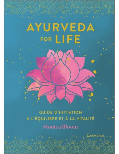 Ayurveda for life - Guide d'initiation à l'équilibre et à la vitalité