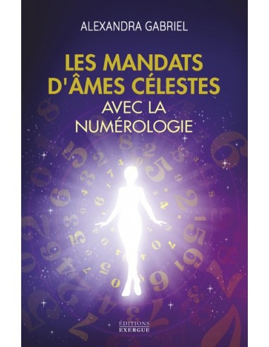 Les mandats d'âmes célestes avec la Numerologie