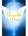 Accueillir les Anges, comment les ressentir, les voir et les entendre