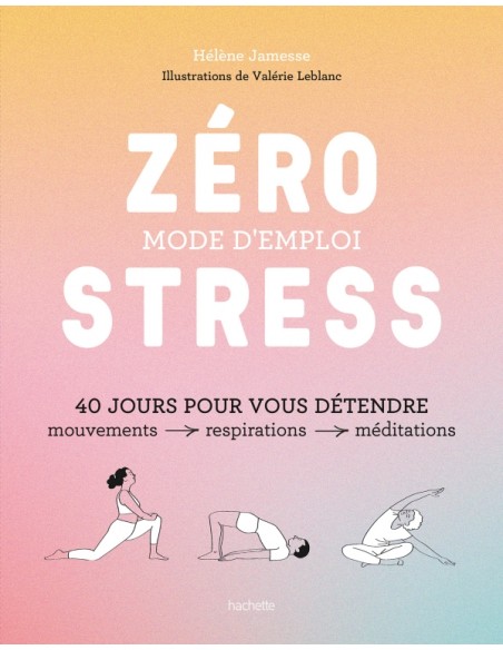 Zéro stress : mode d'emploi