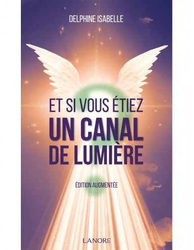 Et si vous étiez un canal de lumière