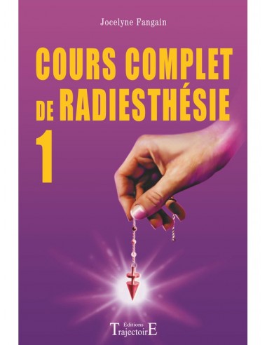 Cours complet de radiesthésie T.1