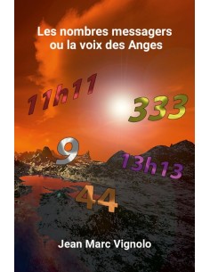 Les nombres messagers ou la voix des Anges
Jean Marc VIGNOLO (Auteur)