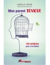 Mon parent toxique - 130 antidotes pour s'en libérer