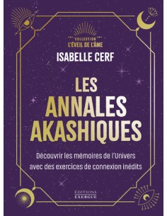 LES ANNALES AKASHIQUES - DECOUVRIR LES
MEMOIRES DE L'UNIVERS AVEC DES EXERCICES DE
CONNEXION INEDITS