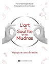 L'ART DU SOUFFLE ET DES MUDRAS - VOYAGE AU
COEUR DES MAINS