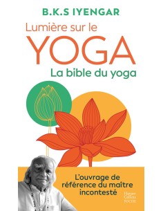 Lumière sur le yoga : la bible du yoga